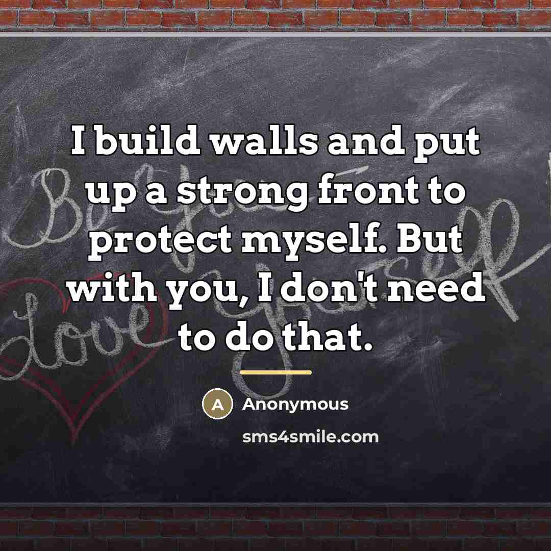 “I build walls and put up a strong front to…” quote by Anonymous