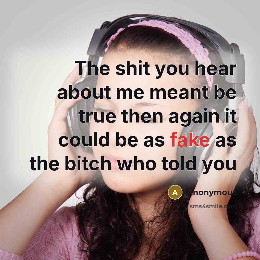 “The shit you hear about me meant be true then…” quote by Anonymous