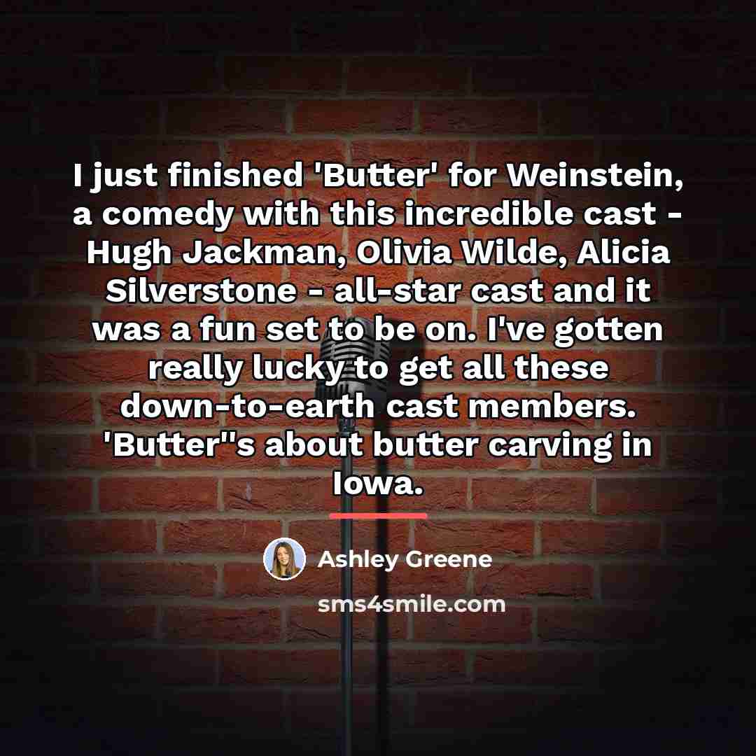 “I just finished 'Butter' for Weinstein, a comedy with this…” quote by Ashley Greene
