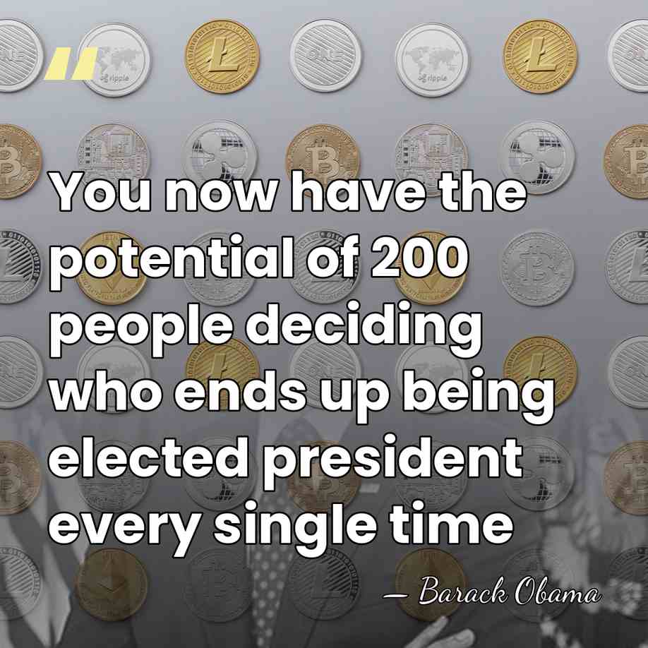 You now have the potential of 200 people deciding who ends up&hellip; - Barack Obama