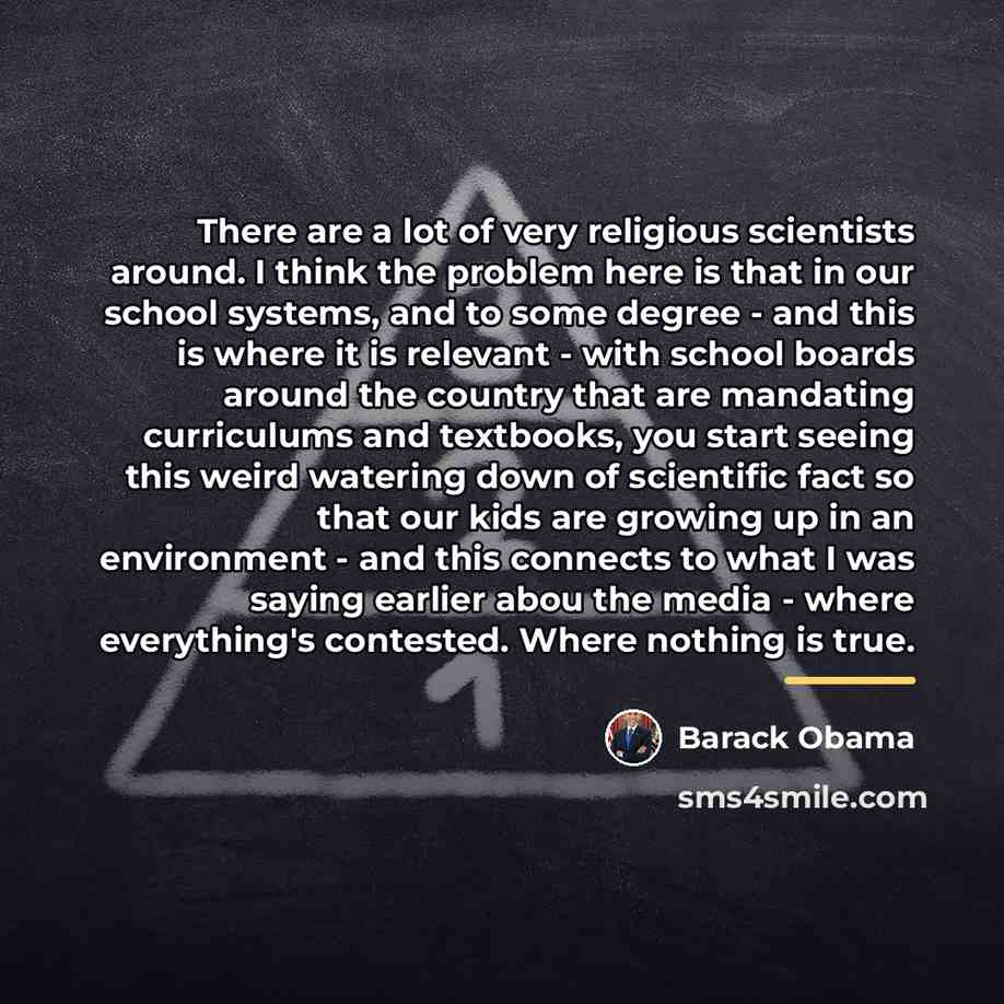 “There are a lot of very religious scientists around. I…” quote by Barack Obama