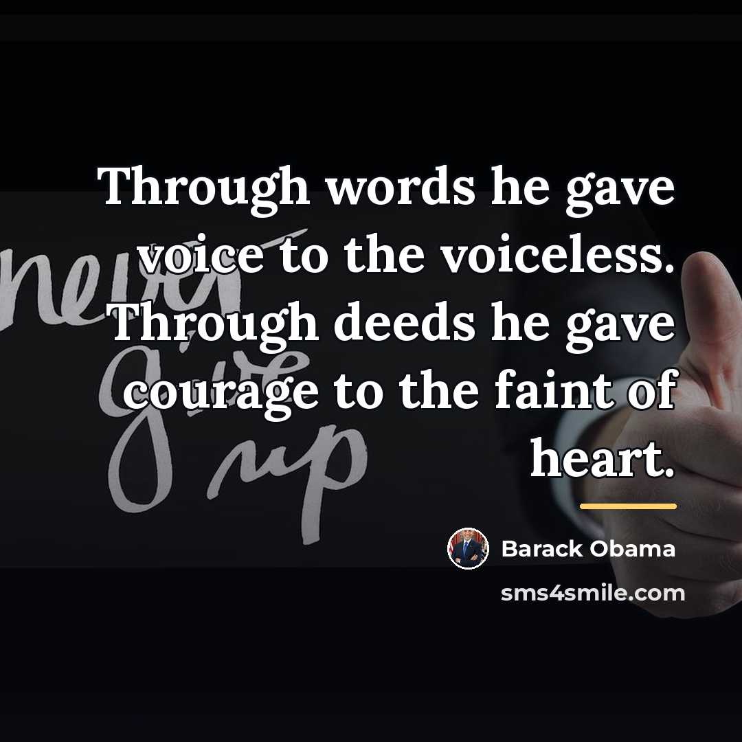 “Through words he gave voice to the voiceless. Through deeds…” quote by Barack Obama