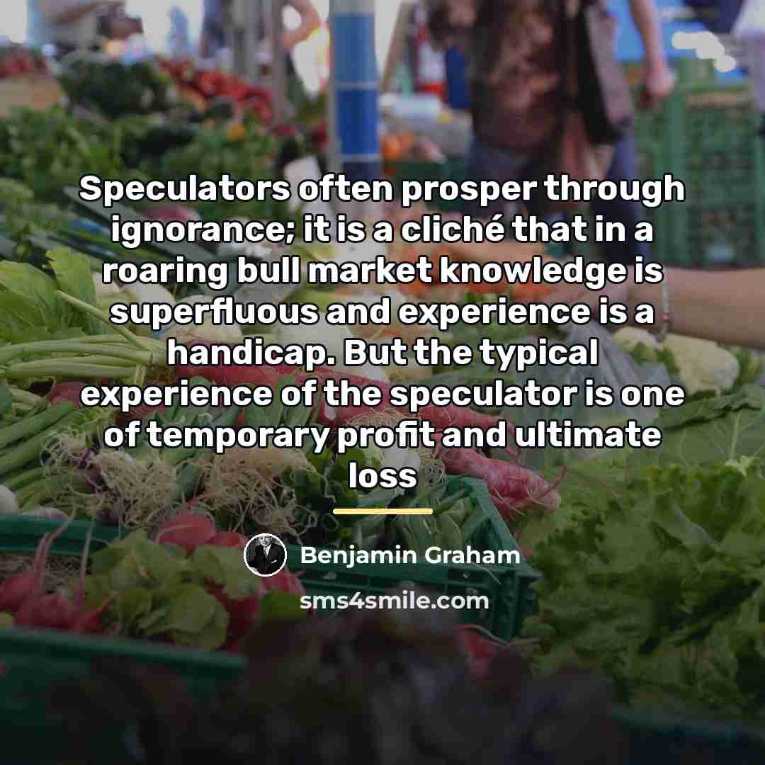 “Speculators often prosper through ignorance; it is a cliché that…” quote by Benjamin Graham