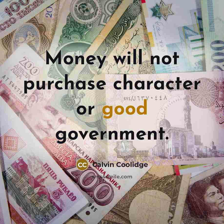 “Money will not purchase character or good government.…” quote by Calvin Coolidge