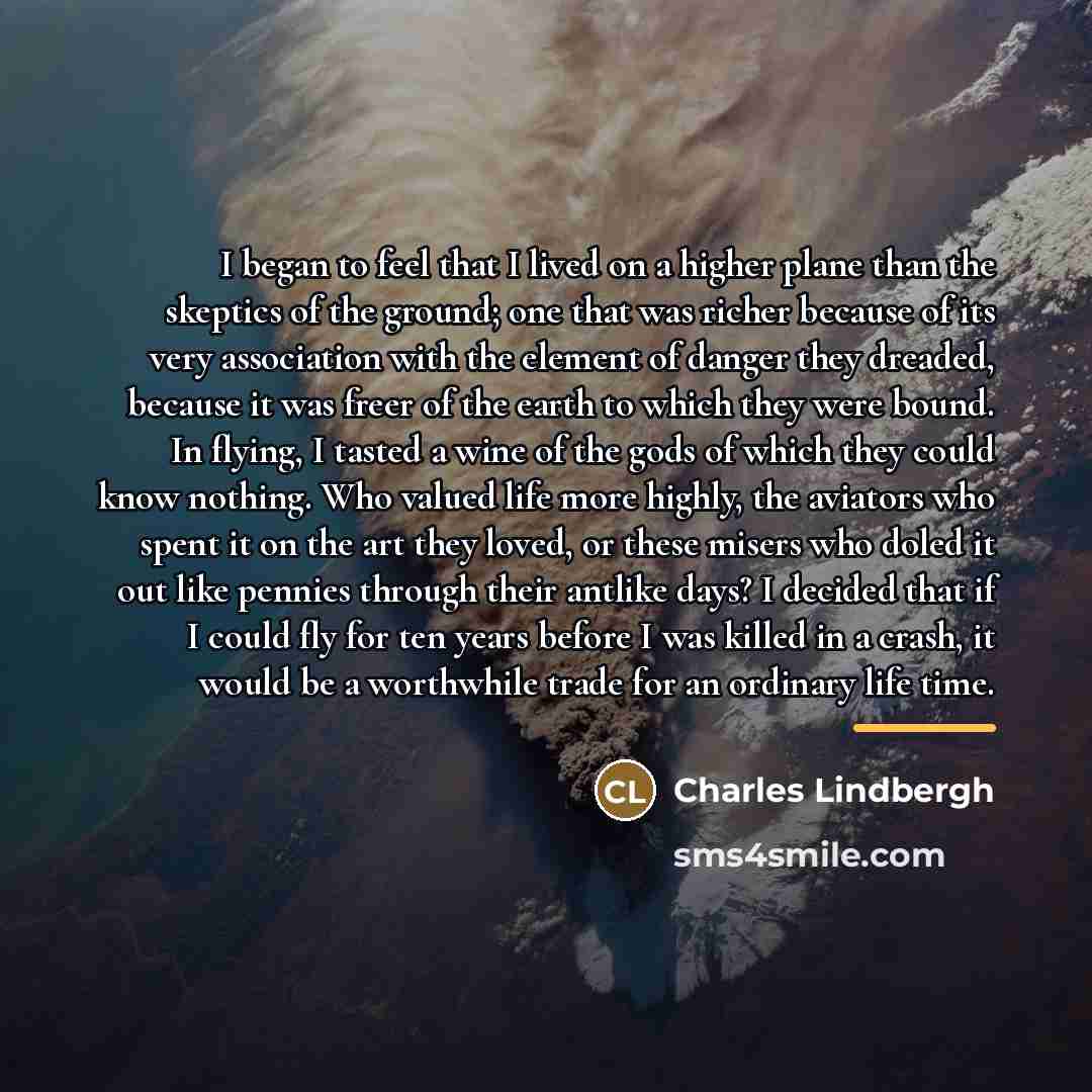 “I began to feel that I lived on a higher…” quote by Charles Lindbergh