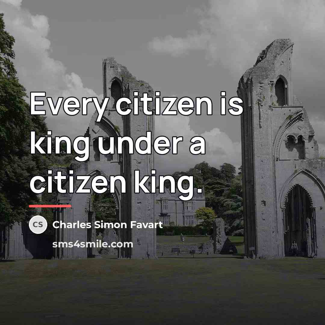 “Every citizen is king under a citizen king.…” quote by Charles Simon Favart