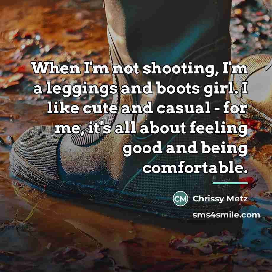 “When I'm not shooting, I'm a leggings and boots girl.…” quote by Chrissy Metz