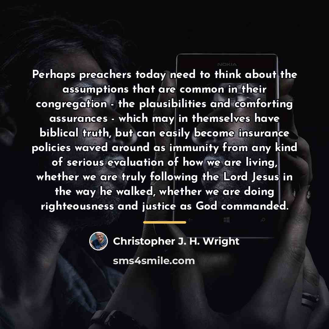 “Perhaps preachers today need to think about the assumptions that…” quote by Christopher J. H. Wright