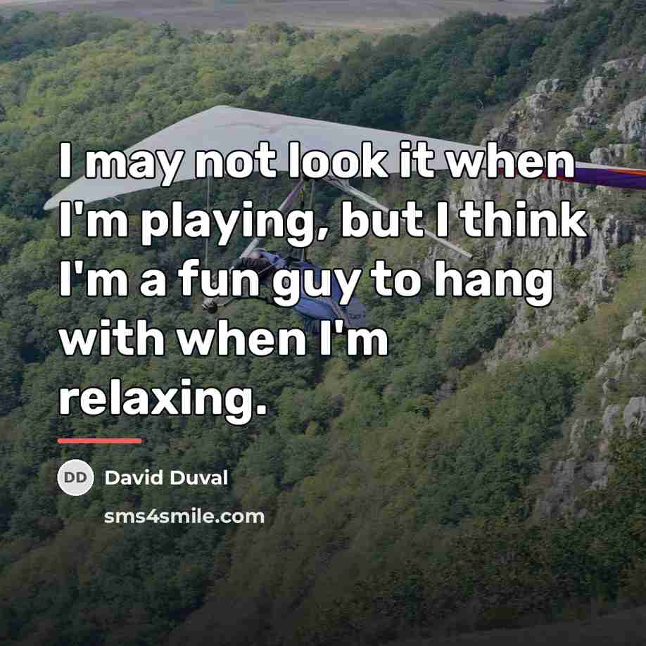 “I may not look it when I'm playing, but I…” quote by David Duval