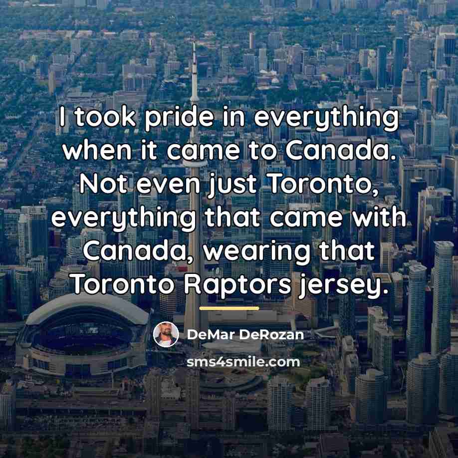 “I took pride in everything when it came to Canada.…” quote by DeMar DeRozan