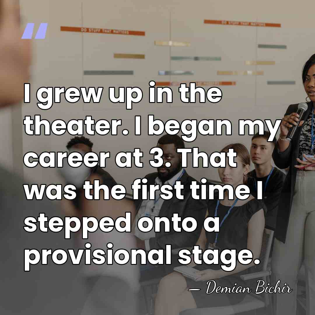 I grew up in the theater. I began my career at 3.&hellip; - Demian Bichir