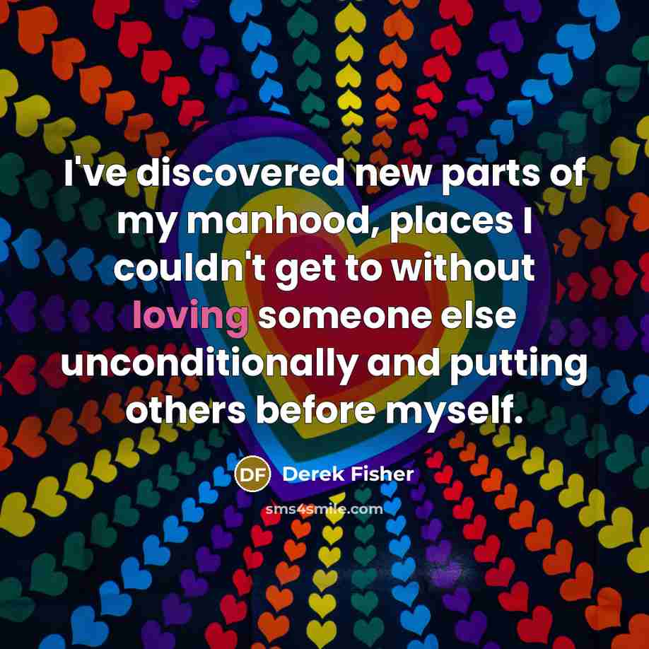 “I've discovered new parts of my manhood, places I couldn't…” quote by Derek Fisher