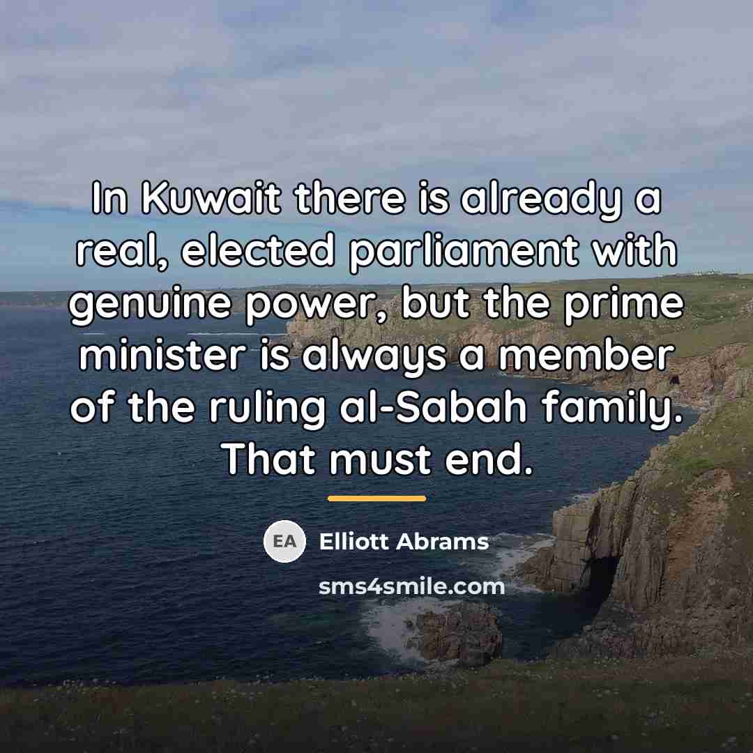 “In Kuwait there is already a real, elected parliament with…” quote by Elliott Abrams
