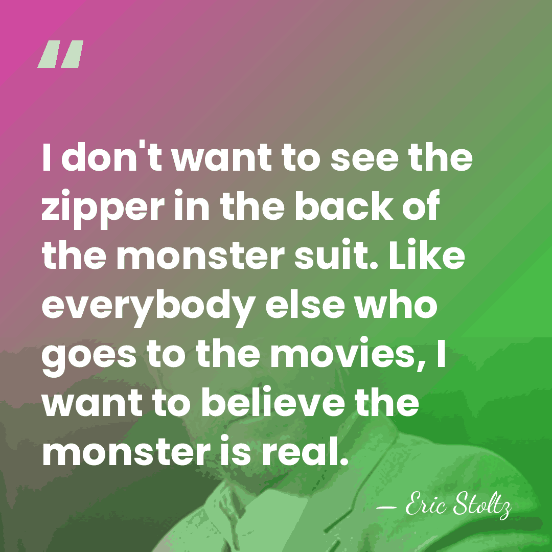 I don't want to see the zipper in the back of the&hellip; - Eric Stoltz
