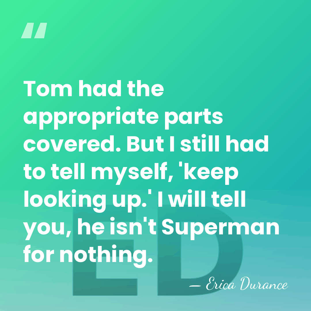 Tom had the appropriate parts covered. But I still had to tell&hellip; - Erica Durance