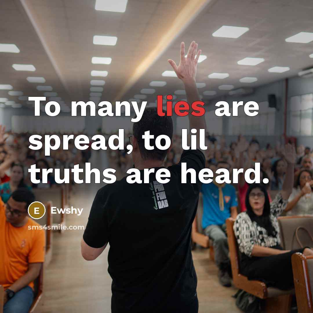 “To many lies are spread, to lil truths are heard.…” quote by Ewshy
