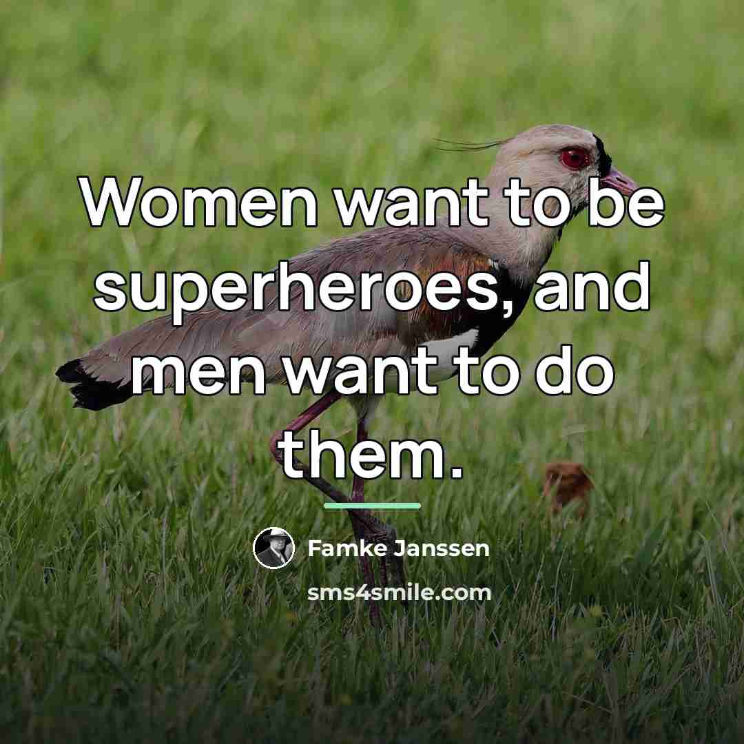 “Women want to be superheroes, and men want to do…” quote by Famke Janssen