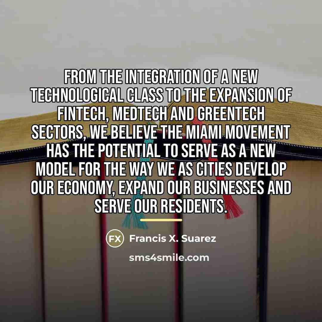 “From the integration of a new technological class to the…” quote by Francis X. Suarez