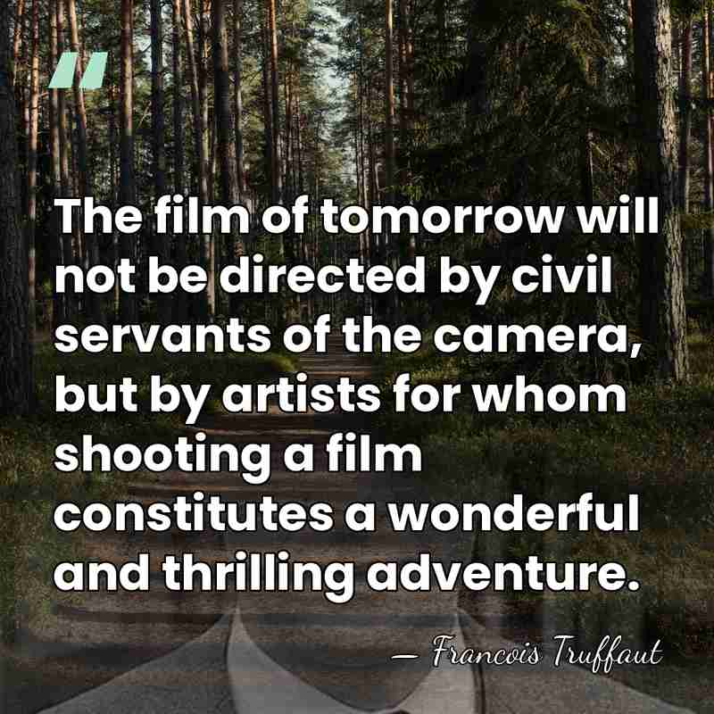 The film of tomorrow will not be directed by civil servants of&hellip; - Francois Truffaut