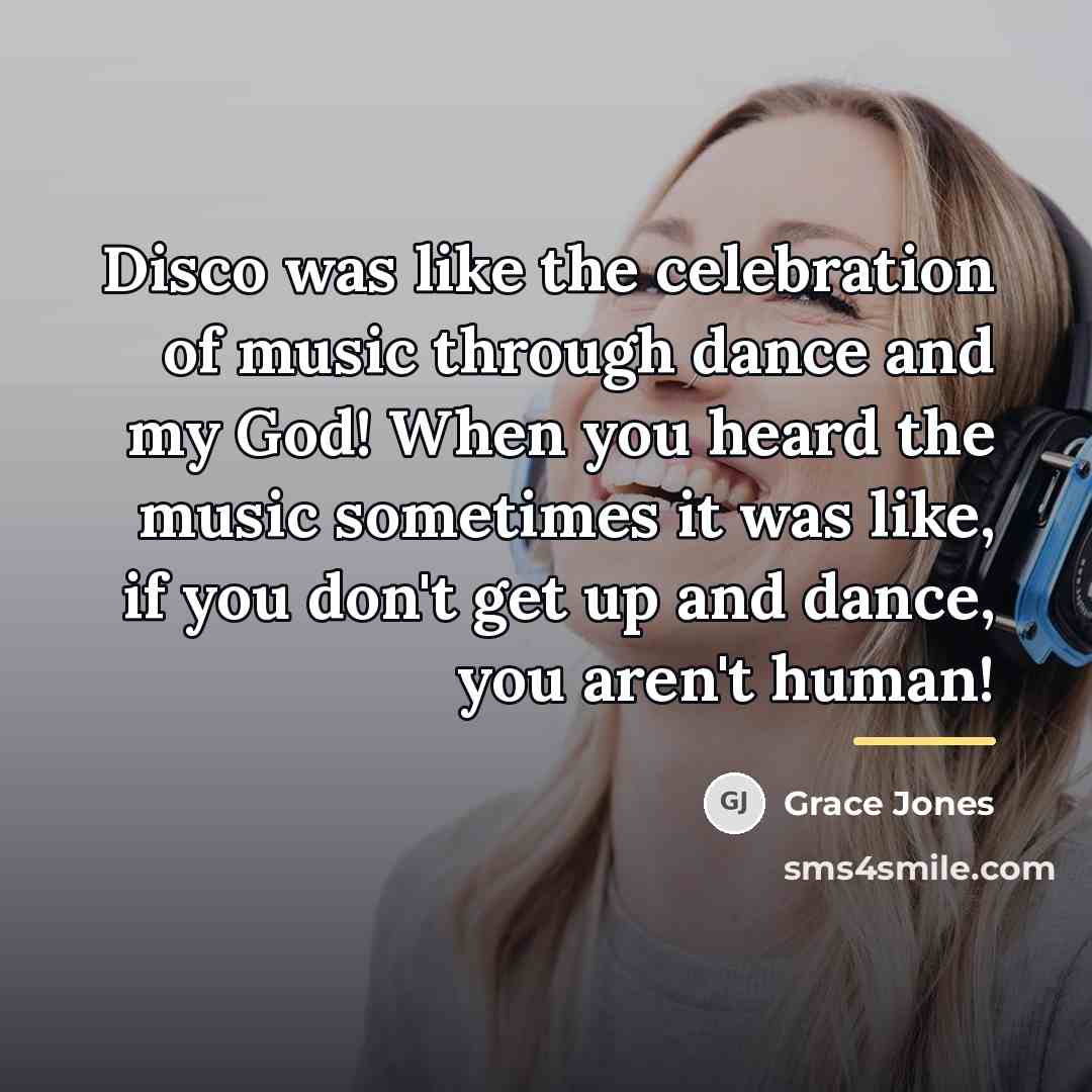 “Disco was like the celebration of music through dance and…” quote by Grace Jones