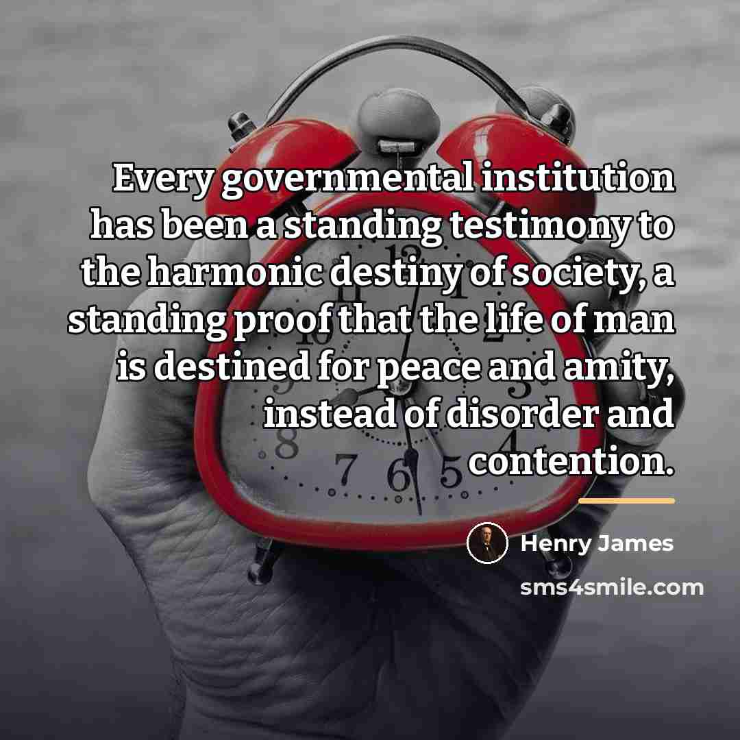 “Every governmental institution has been a standing testimony to the…” quote by Henry James