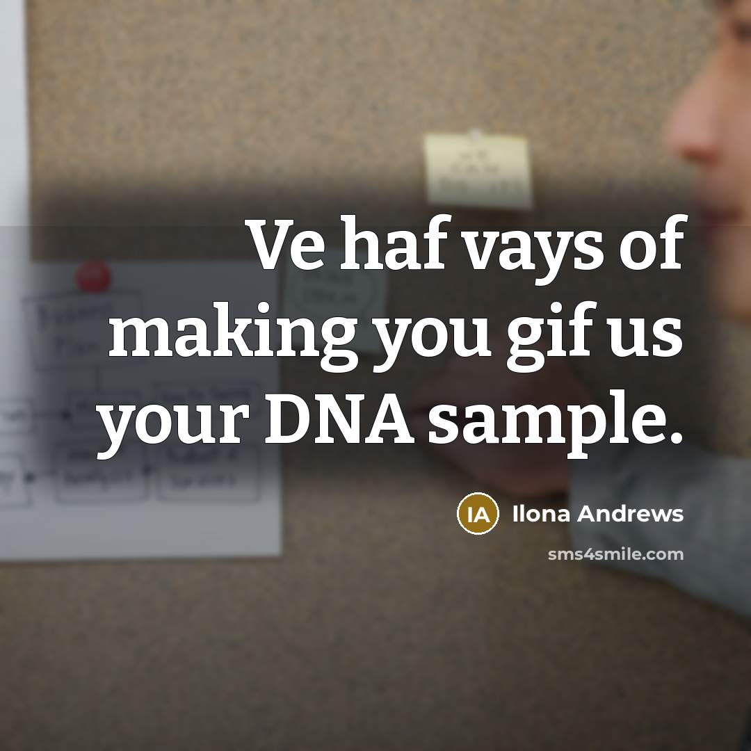“Ve haf vays of making you gif us your DNA…” quote by Ilona Andrews