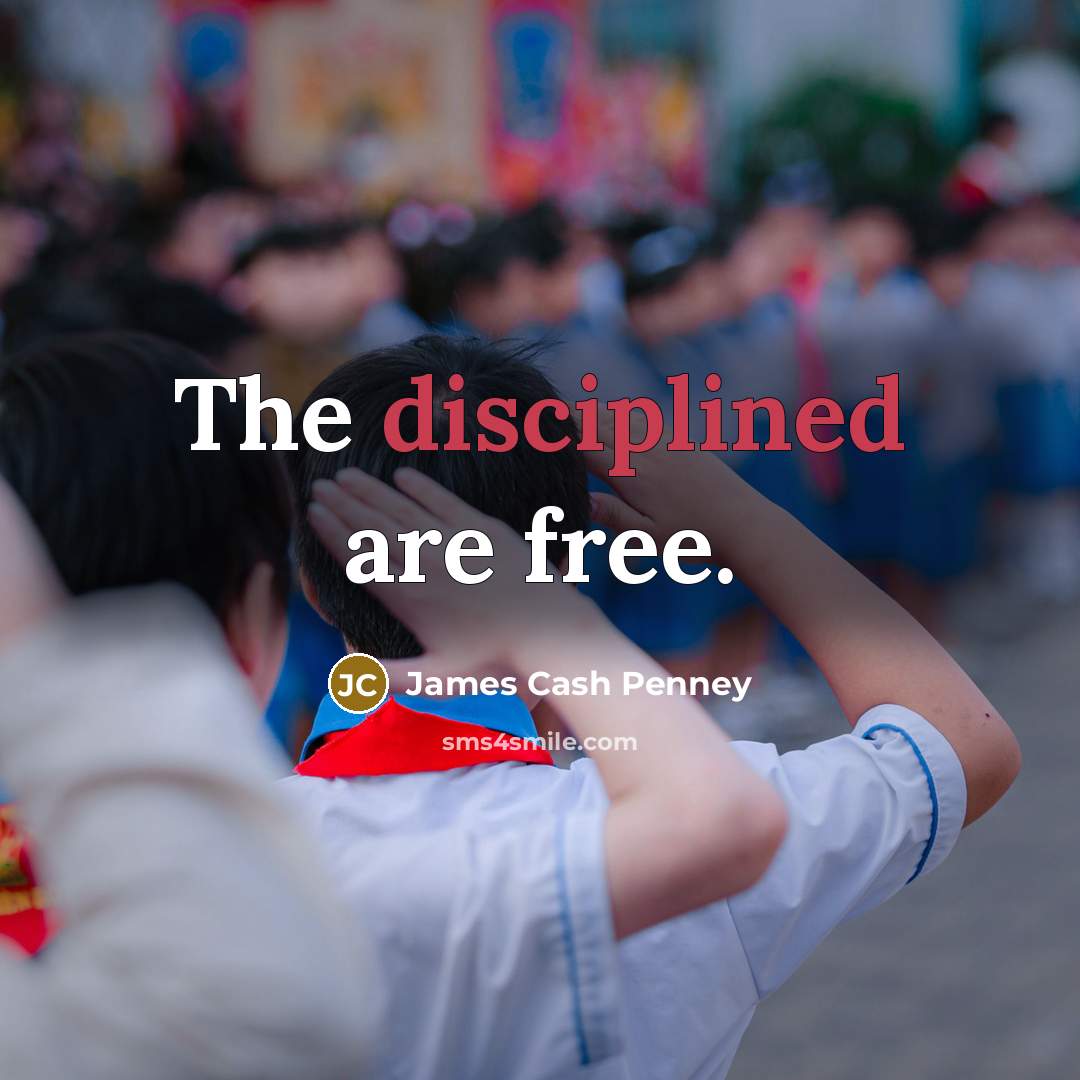 “The disciplined are free.…” quote by James Cash Penney