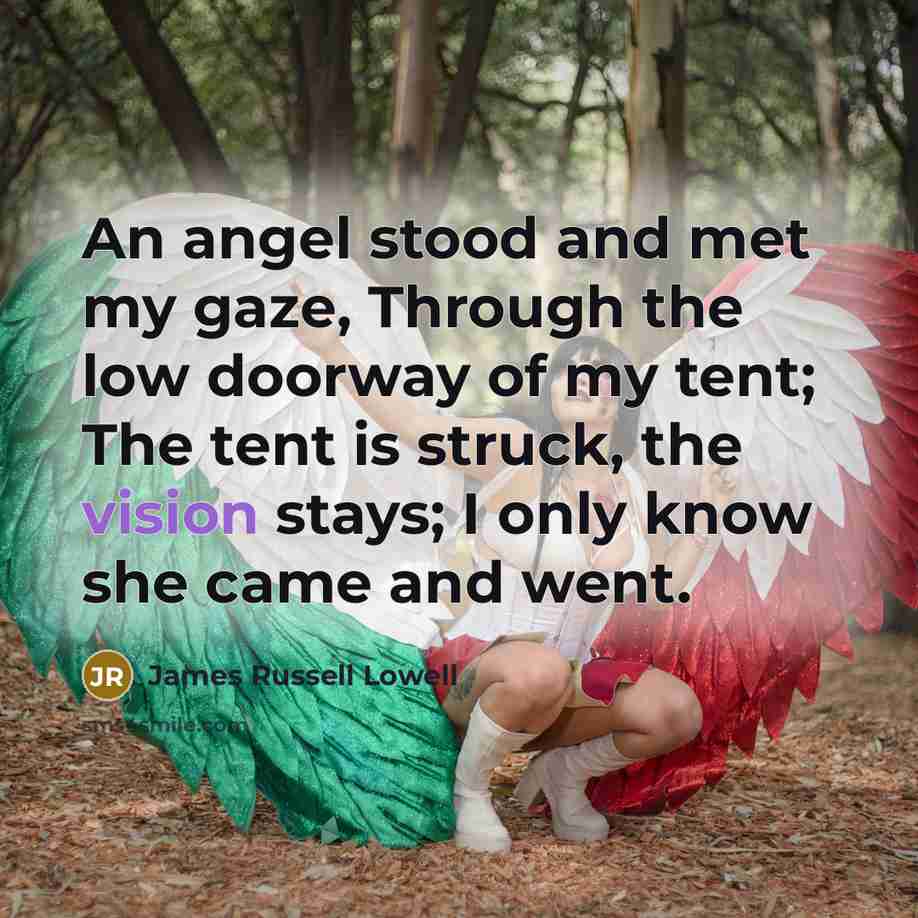 “An angel stood and met my gaze, Through the low…” quote by James Russell Lowell