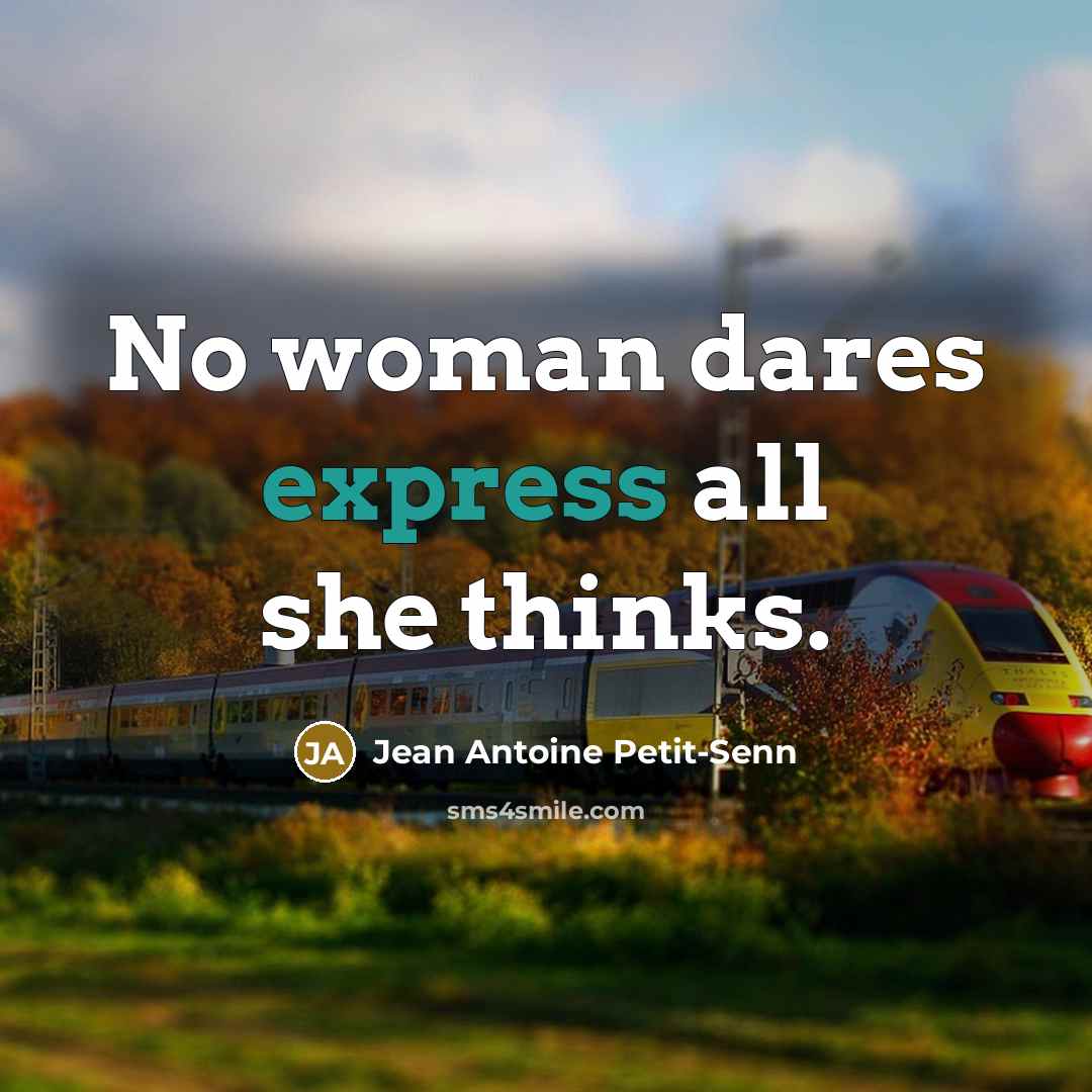 “No woman dares express all she thinks.…” quote by Jean Antoine Petit-Senn