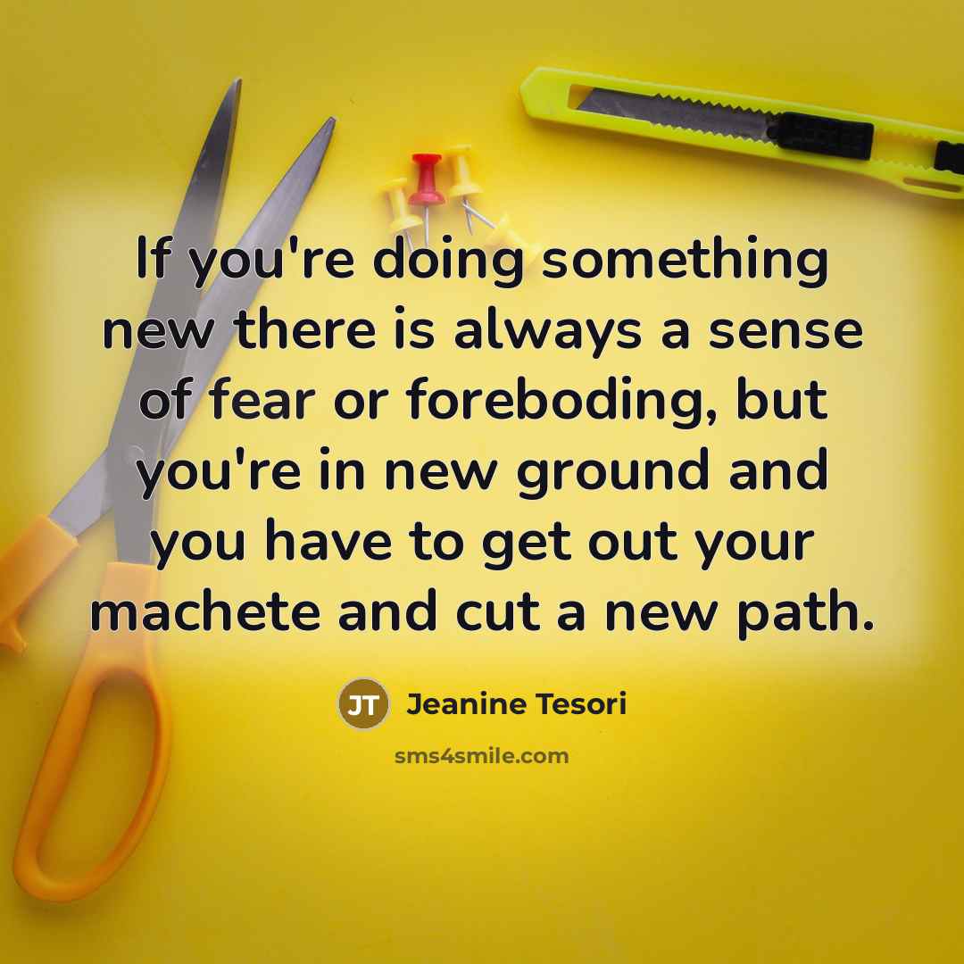 “If you're doing something new there is always a sense…” quote by Jeanine Tesori