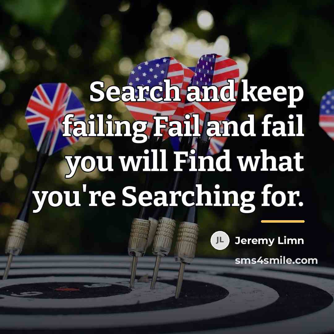 “Search and keep failing Fail and fail you will Find…” quote by Jeremy Limn
