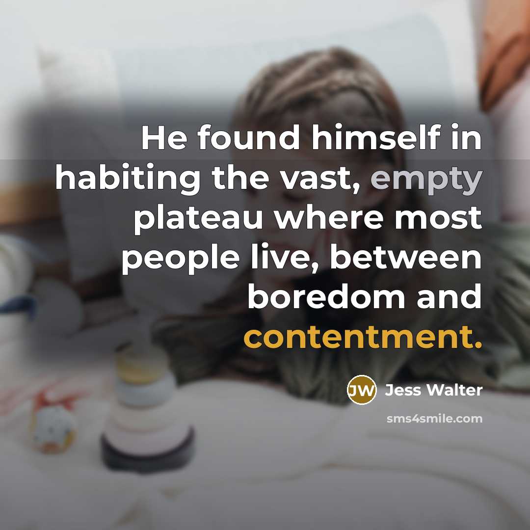 “He found himself in habiting the vast, empty plateau where…” quote by Jess Walter