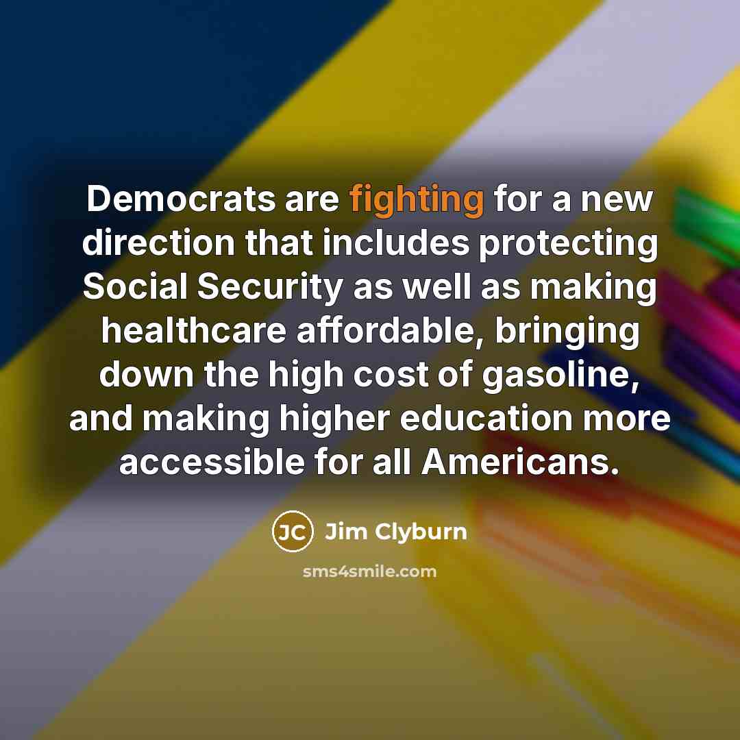 “Democrats are fighting for a new direction that includes protecting…” quote by Jim Clyburn