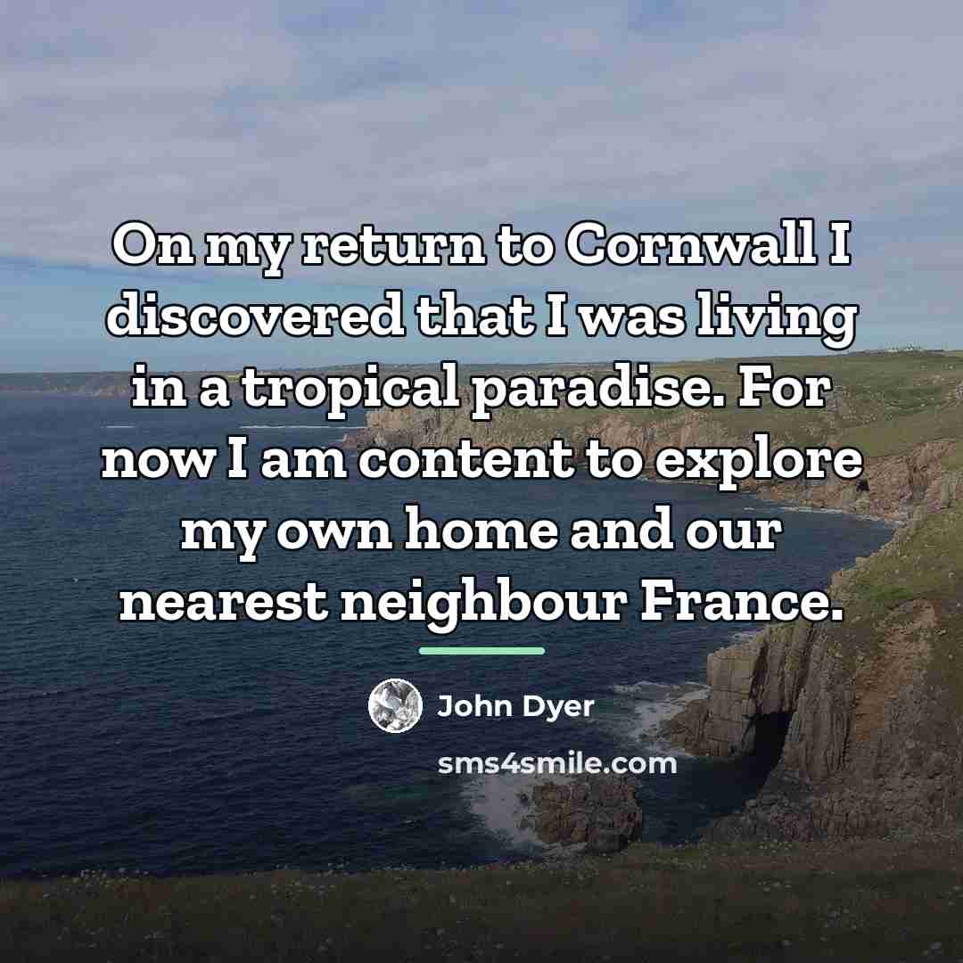 “On my return to Cornwall I discovered that I was…” quote by John Dyer