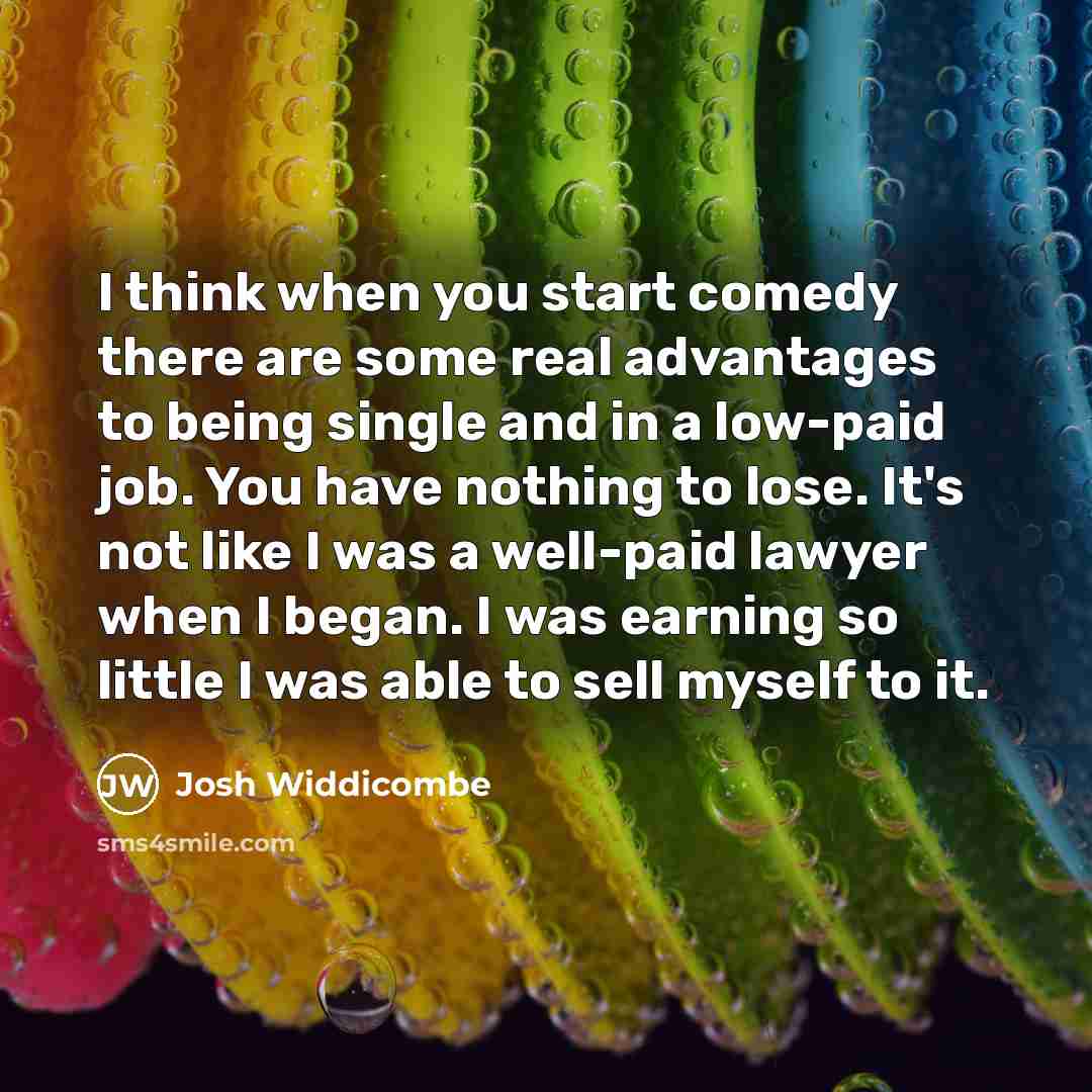“I think when you start comedy there are some real…” quote by Josh Widdicombe