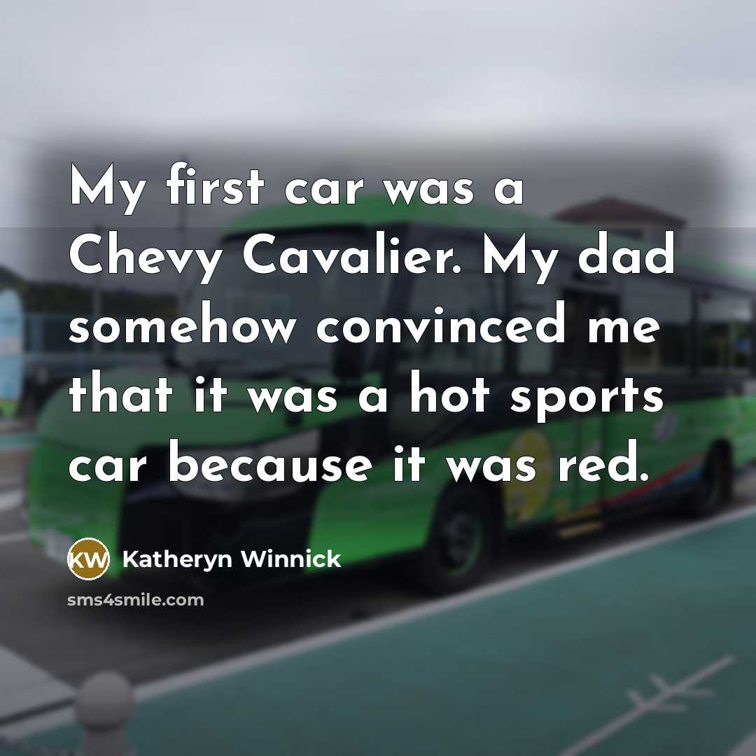 “My first car was a Chevy Cavalier. My dad somehow…” quote by Katheryn Winnick