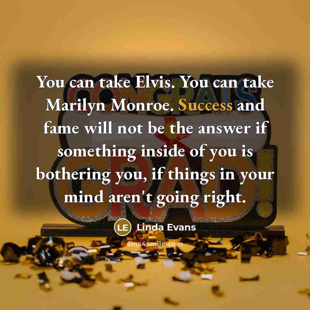 “You can take Elvis. You can take Marilyn Monroe. Success…” quote by Linda Evans