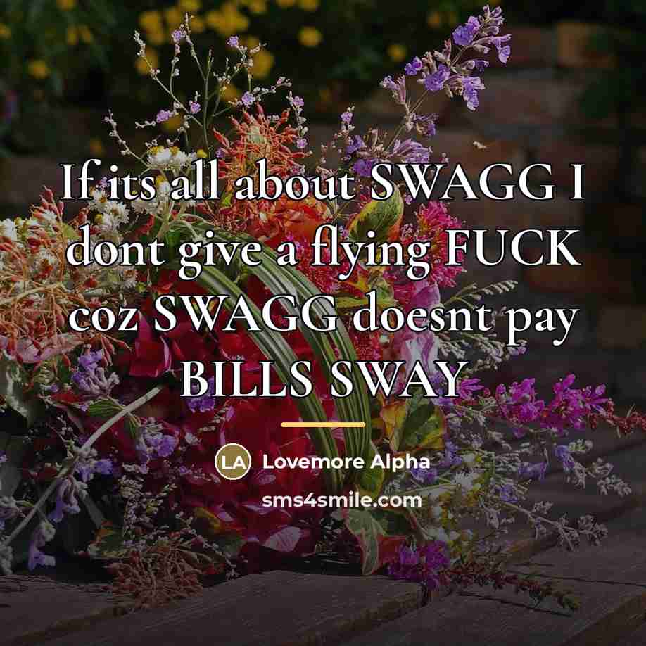 “If its all about SWAGG I dont give a flying…” quote by Lovemore Alpha