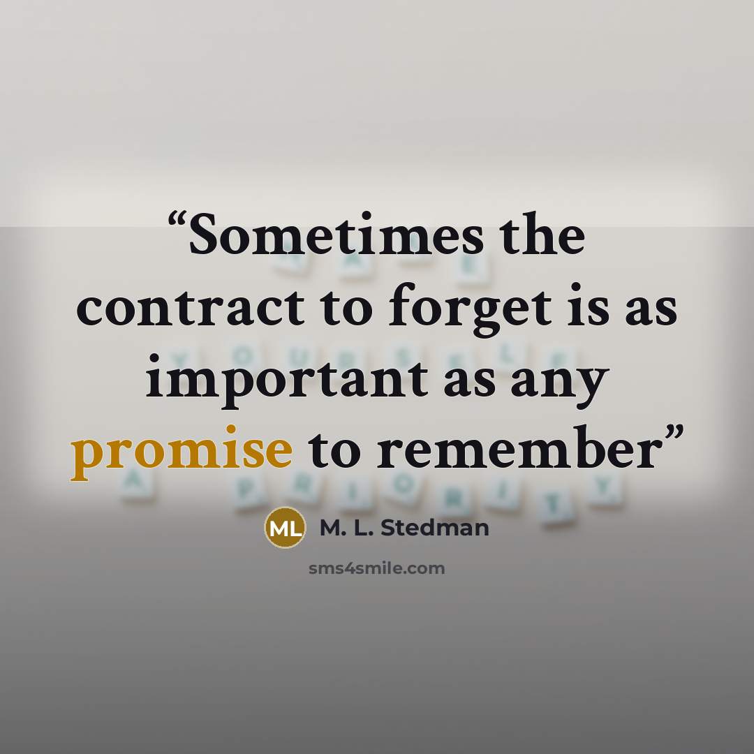 “Sometimes the contract to forget is as important as any promise to remember” quote by M. L. Stedman