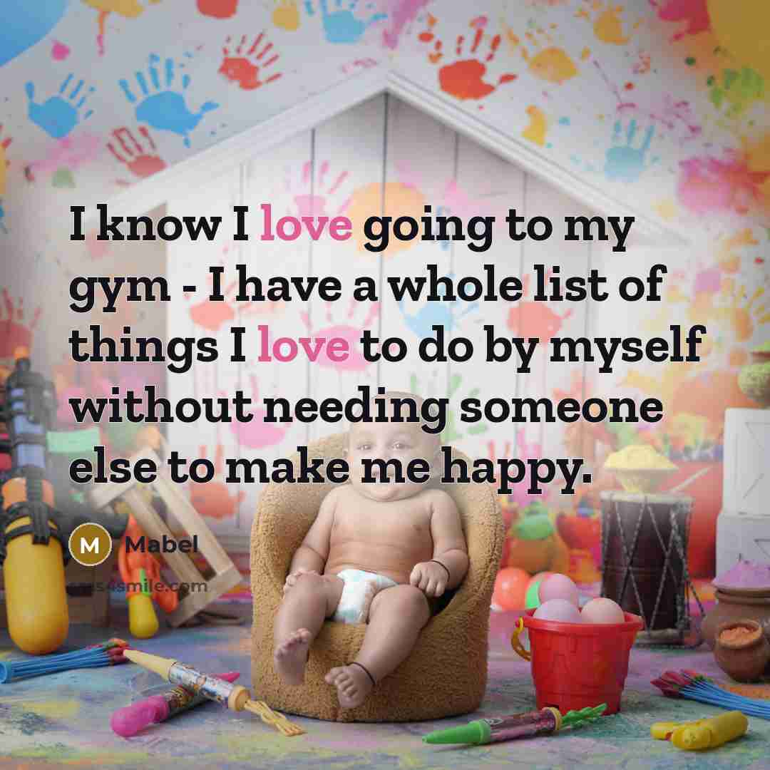 “I know I love going to my gym - I…” quote by Mabel
