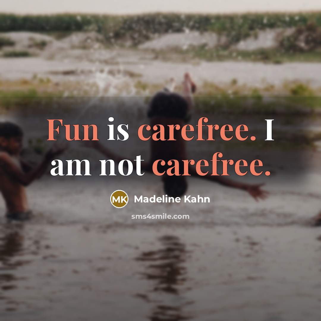“Fun is carefree. I am not carefree.…” quote by Madeline Kahn