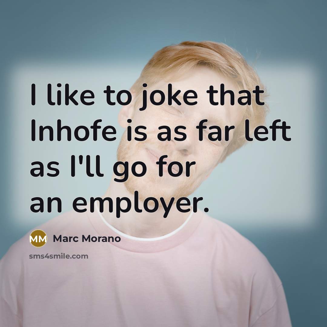 “I like to joke that Inhofe is as far left…” quote by Marc Morano