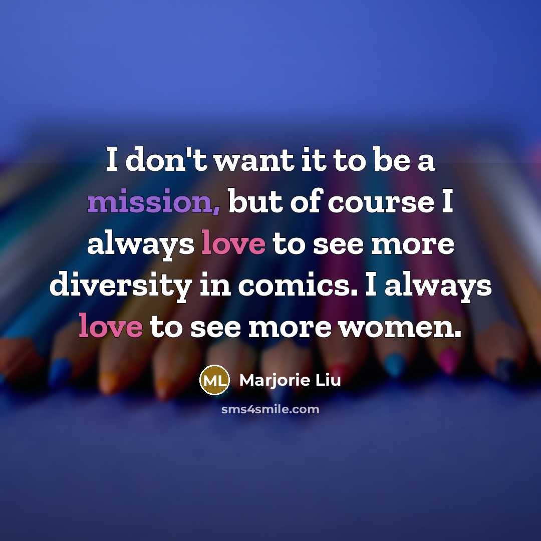 “I don't want it to be a mission, but of…” quote by Marjorie Liu