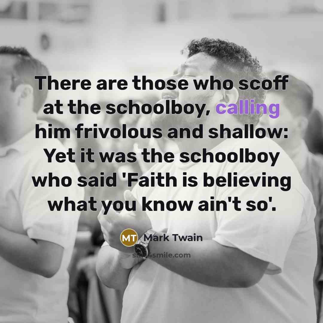 “There are those who scoff at the schoolboy, calling him…” quote by Mark Twain