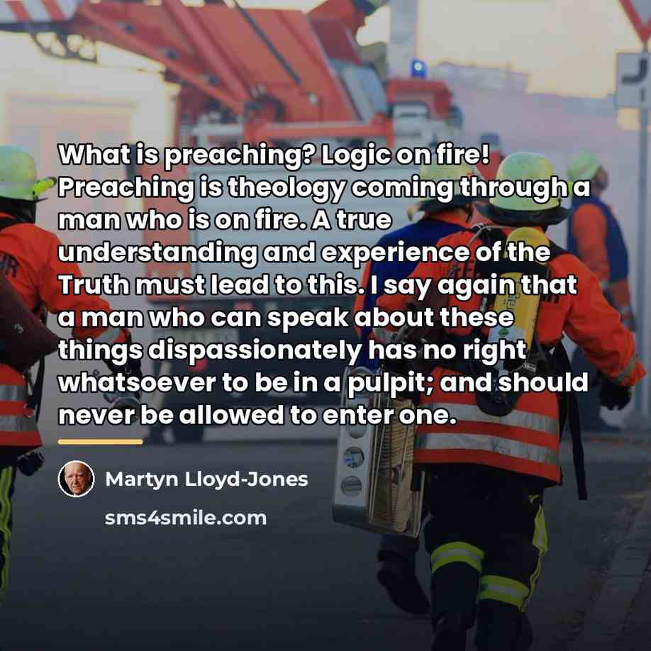 “What is preaching? Logic on fire! Preaching is theology coming…” quote by Martyn Lloyd-Jones