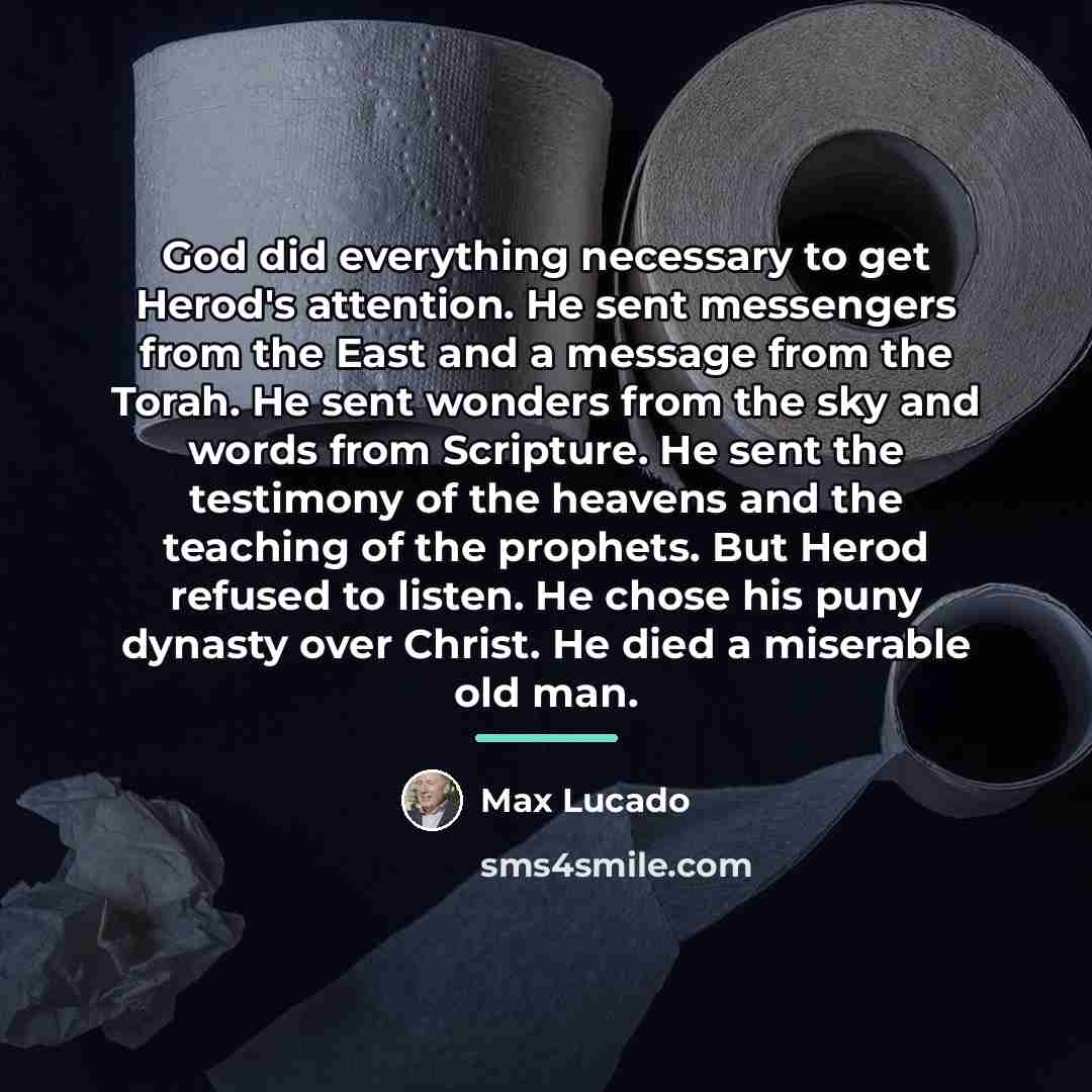 “God did everything necessary to get Herod's attention. He sent…” quote by Max Lucado