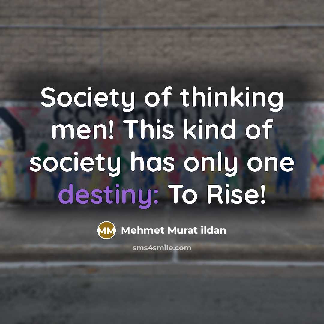 “Society of thinking men! This kind of society has only…” quote by Mehmet Murat Ildan