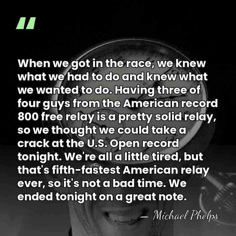 When we got in the race, we knew what we had to&hellip; - Michael Phelps