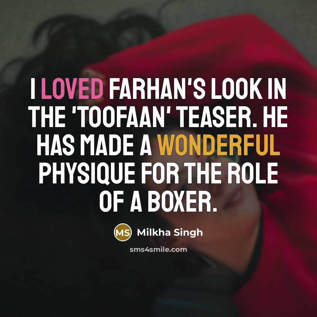 “I loved Farhan's look in the 'Toofaan' teaser. He has…” quote by Milkha Singh