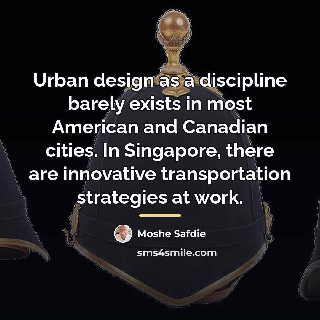 “Urban design as a discipline barely exists in most American…” quote by Moshe Safdie
